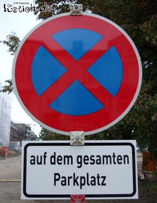 Auf dem Parkplatz herrscht Parkverbot Auf dem Parkplatz herrscht Parkverbot